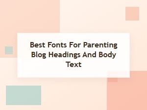 Font Pairings for a Parenting Blog
