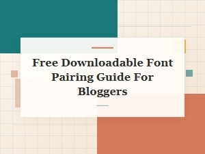 Free Downloadable Font Pairing Guide for Bloggers
