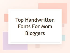 Beautiful Handwritten Fonts for Mom Blogs