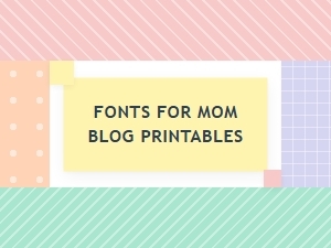 Choosing Fonts for Printable Mom Blog Branding