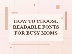 How to Choose Readable Fonts for Busy Parents