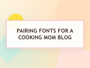 A Cook's Guide to Pairing Friendly Fonts